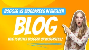Blogger Vs WordPress in English 2023 Who is better Blogger or WordPress?