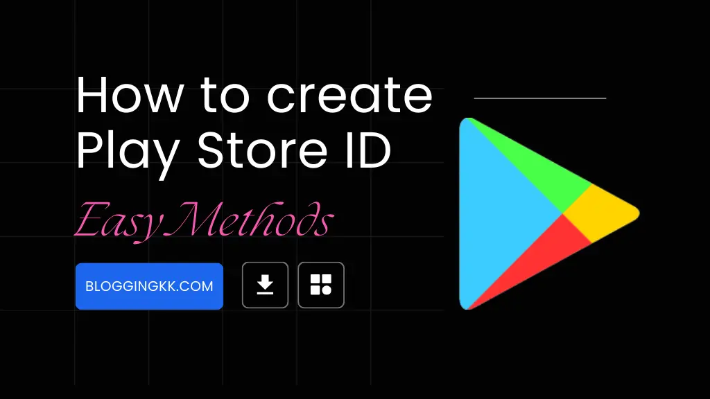 How to create Play Store ID 2023 – Easy Methods