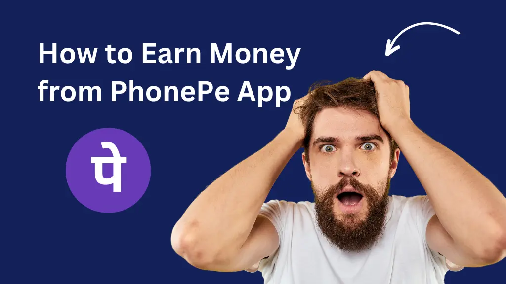How to Earn Money from PhonePe App 2023 – 10 Easy Ways