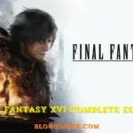 Final Fantasy XVI Complete Edition: A Comprehensive Guide