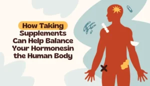 How Taking Supplements Can Help Balance Your Hormones