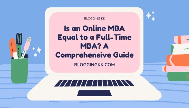 Is an Online MBA Equal to a Full-Time MBA? A Comprehensive Guide