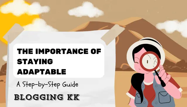 The Importance of Staying Adaptable: A Step-by-Step Guide